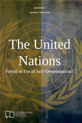 The United Nations: Friend or Foe of Self-Determination?